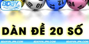 Dàn Đề 20 Số - Mẹo Soi Cầu Chuẩn Xác Giúp Bạn Thắng Lớn